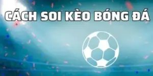 Soi Kèo Chính Xác: Bí Quyết Đọc Vị Từng Trận Đấu