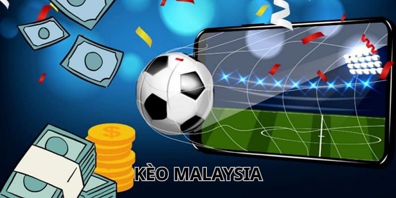 Kinh nghiệm chơi kèo Malaysia dễ vào bờ
