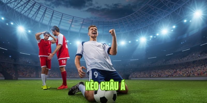 Kinh nghiệm cược kèo Châu Á dễ thắng lớn