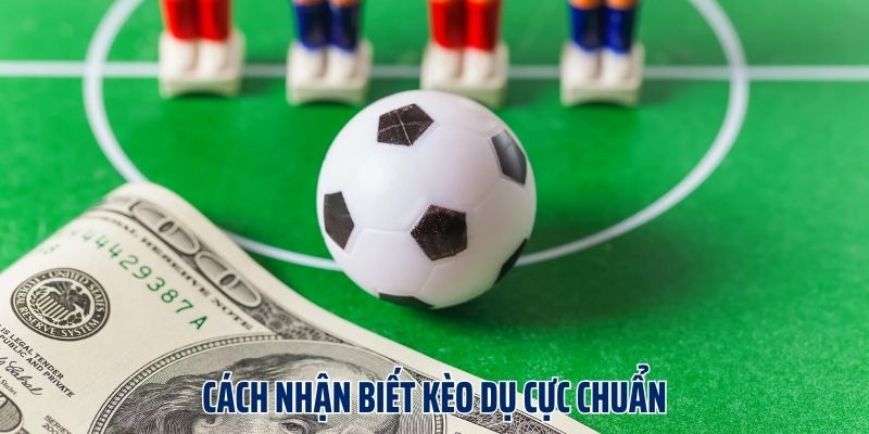 Top 4 cách nhận biết kèo dụ cực chuẩn