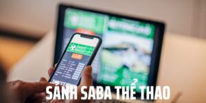 SABA Thể Thao - Địa Điểm Cá Cược Uy Tín Chất Lượng Nhất