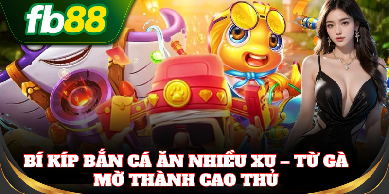 Nâng cấp vũ khí giúp bạn săn cá hiệu quả hơn