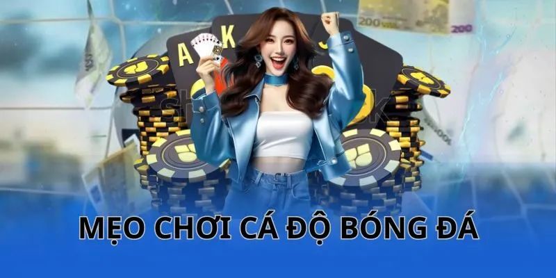 Những chiến thuật nên nắm bắt khi cá cược bóng đá