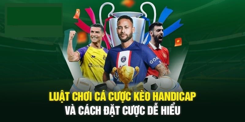 Những loại kèo Handicap thường thấy hiện nay
