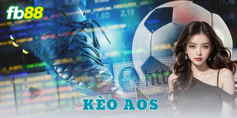 Kèo Aos là gì?