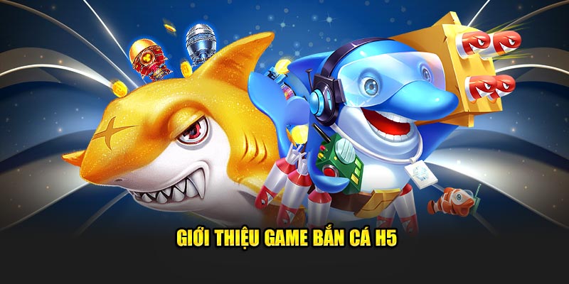 Lý do bắn cá H5 luôn hấp dẫn người chơi