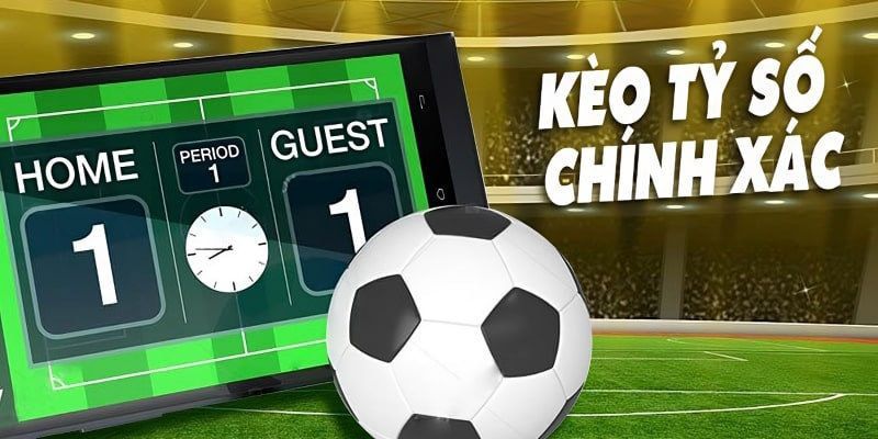 Kèo Tỷ Số Chính Xác Là Gì? Kinh Nghiệm Hữu Ích Từ Lão Làng