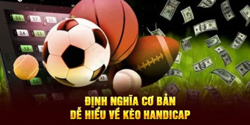 Tìm hiểu khái niệm kèo Handicap là gì?