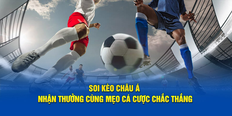 Những bí kíp chơi kèo châu Á
