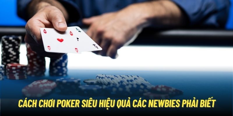 Hướng dẫn chơi poker siêu dễ cho người mới bắt đầu