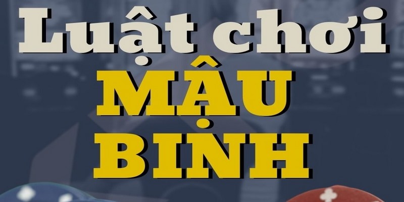 Chia sẻ cách chơi mậu binh chi tiết cho newbie