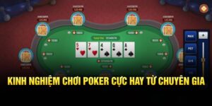 Hướng Dẫn Chơi Poker Đơn Giản Nhận Thưởng Khủng Cho Newbie