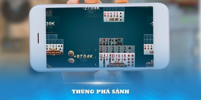 Thùng Phá Sảnh - Tận Dụng Lợi Thế Của Tay Bài Như Thế Nào?