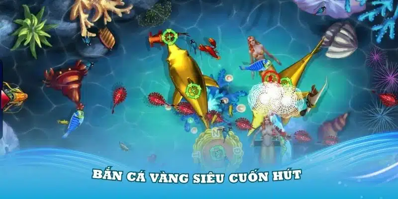 Sức hút từ bắn cá Vàng