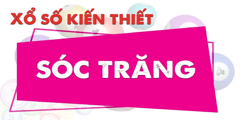 Tìm hiểu xổ số Sóc Trăng Cần Thơ 