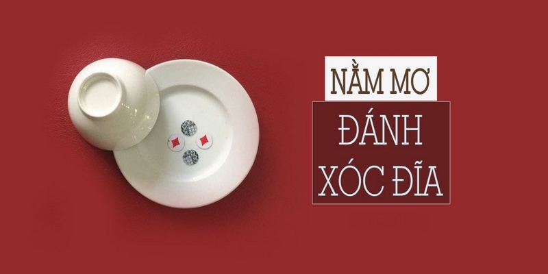 Ban đêm nằm mơ đánh xóc đĩa đánh con gì cho chuẩn? 