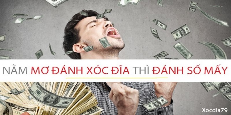 Nằm mơ đánh xóc đĩa có điềm báo gì?