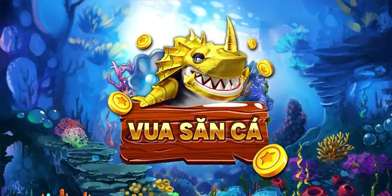 Thông tin cơ bản về game vua săn cá 