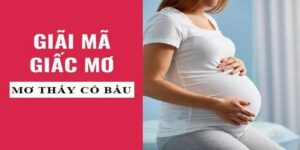 Giải mã ý nghĩa ẩn sau từng giấc mộng mang bầu