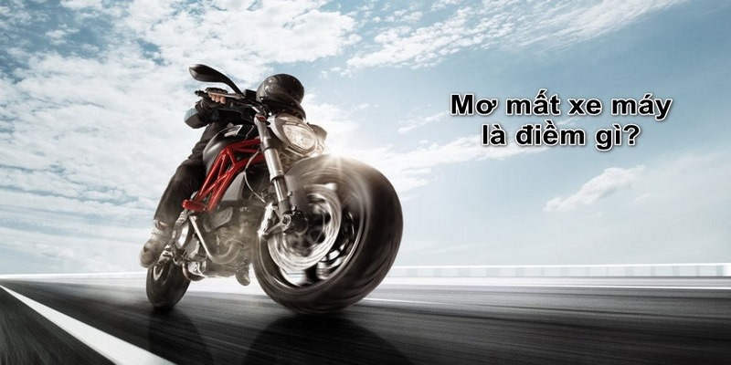 Điềm báo khi nằm mơ mất xe máy