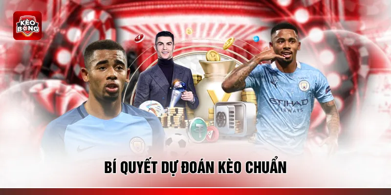 Bí quyết dự đoán kèo chuẩn