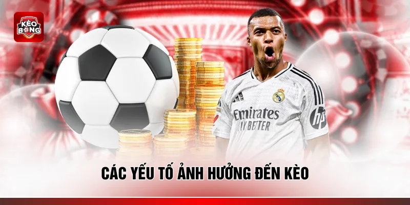 Các yếu tố ảnh hưởng đến kèo