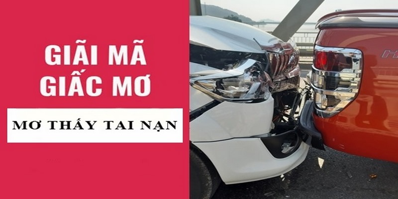 Giải mã các trường hợp mơ thấy tai nạn giao thông thường gặp