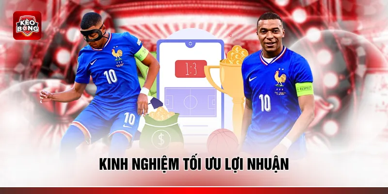 Kinh nghiệm tối ưu lợi nhuận