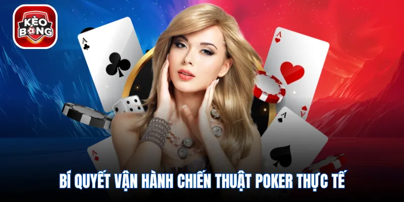 Bí quyết vận hành chiến thuật poker thực tế