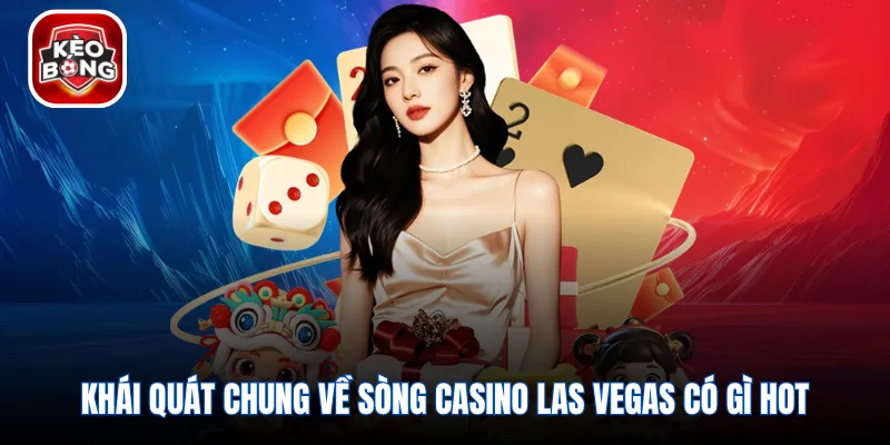 Khái quát chung về sòng Casino Las Vegas có gì hot
