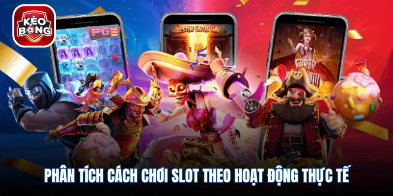 Phân tích cách chơi slot theo hoạt động thực tế