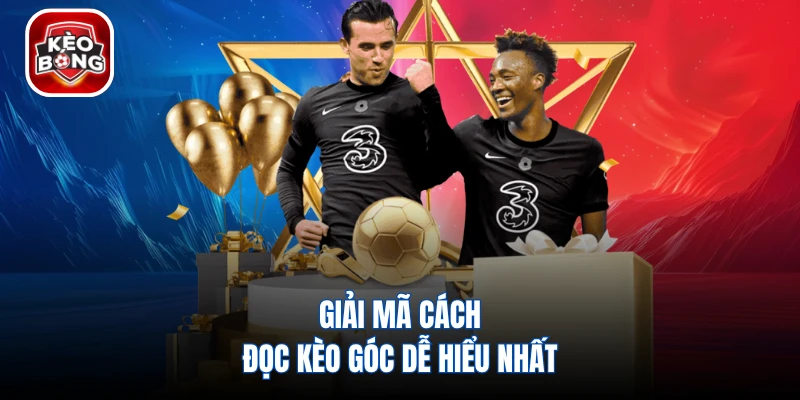 Giải mã cách đọc kèo góc dễ hiểu nhất