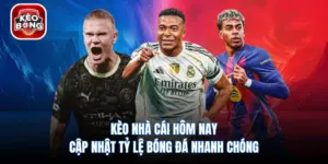 Kèo Nhà Cái Hôm Nay - Cập Nhật Tỷ Lệ Bóng Đá Nhanh Chóng