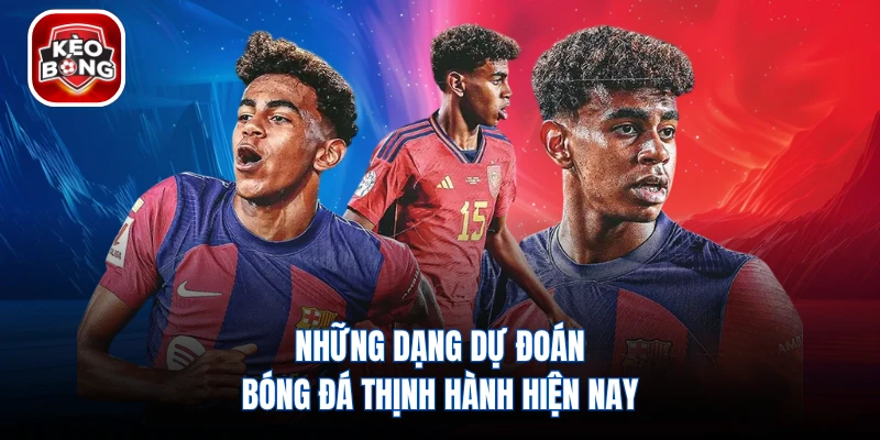Những dạng dự đoán bóng đá thịnh hành hiện nay