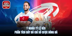 Ý Nghĩa Tỷ Lệ Kèo - Phân Tích Đầy Đủ Chỉ Số Cược Bóng Đá