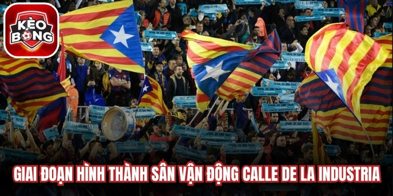 Giai đoạn hình thành sân vận động Calle de la Industria