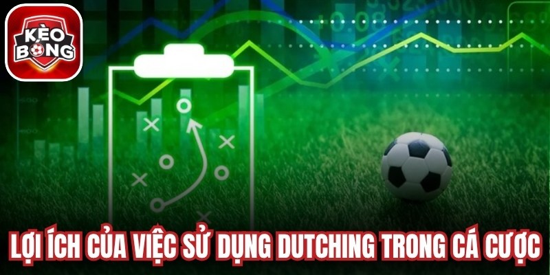 Lợi ích của việc sử dụng Dutching trong cá cược