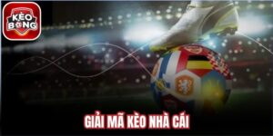 Giải Mã Kèo Nhà Cái