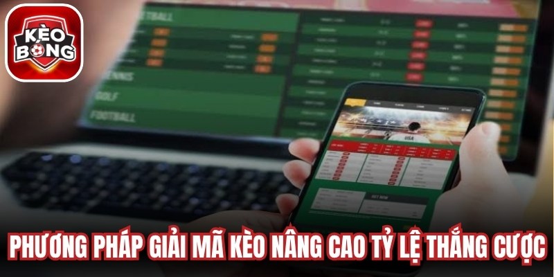 Phương pháp giải mã kèo nâng cao tỷ lệ thắng cược