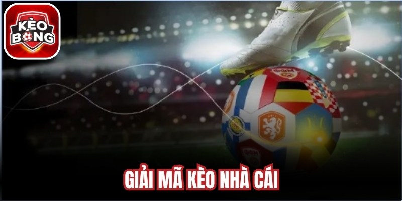 Giải Mã Kèo Nhà Cái