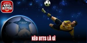 Kèo BTTS Là Gì