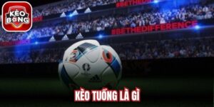 Kèo Tuồng Là Gì