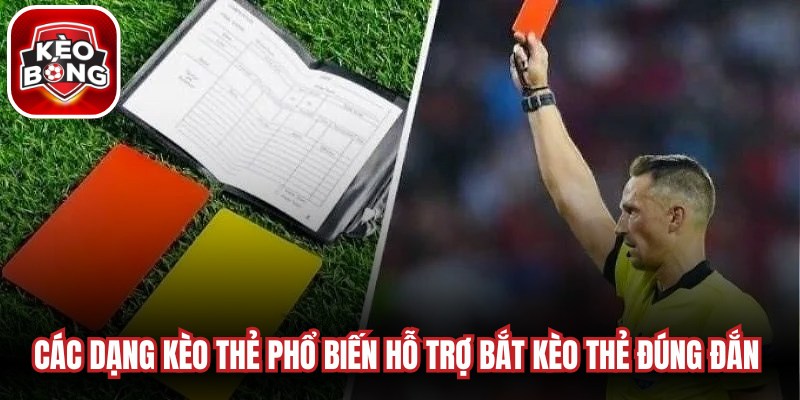 Các dạng kèo thẻ phổ biến hỗ trợ bắt kèo thẻ đúng đắn và hiệu quả