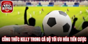 Công Thức Kelly Trong Cá Độ Bóng Đá