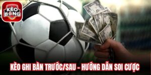 Kèo Ghi Bàn Trước/Sau