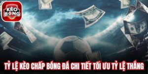 Tỷ Lệ Kèo Chấp Bóng Đá
