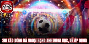 Soi Kèo Bóng Đá Ngoại Hạng Anh