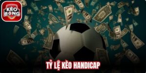 Tỷ Lệ Kèo Handicap